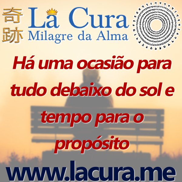 1 Ha uma ocasiao para tudo debaixo do sol e tempo para o proposito
